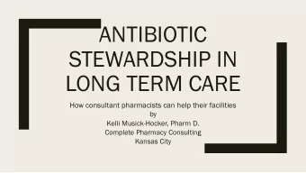 ANTIBIOTIC  STEWARDSHIP IN  LONG TERM CARE  How consultant pharmacists can help their facilities