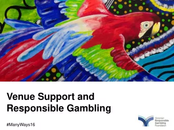 Venue Support and Responsible Gambling  #ManyWays16  Rob Wootton  ISIS Primary Care  #ManyWays16