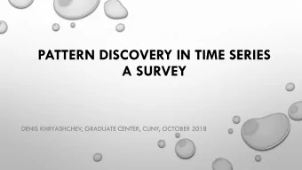 A SURVEY  DENIS KHRYASHCHEV, GRADUATE CENTER, CUNY, OCTOBER 2018  MOTIVATION  Often datasets
