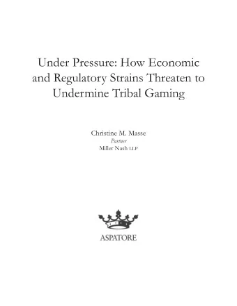 Under Pressure: How Economic  and Regulatory Strains Threaten to  Undermine Tribal Gaming