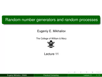Random number generators and random processes  Eugeniy E. Mikhailov  The College of William &amp;