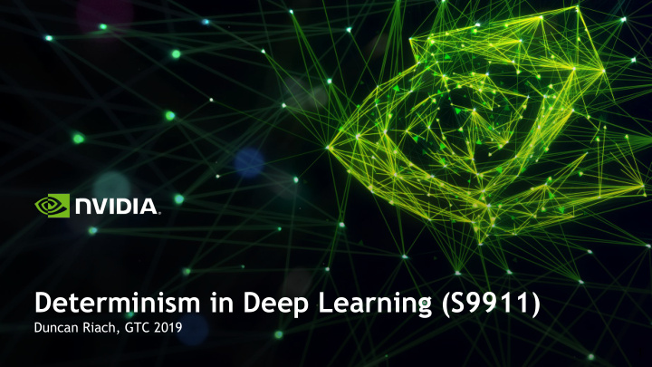 determinism in deep learning s9911
