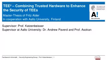 the Security of TEEs  Master-Thesis of Fritz Alder  In cooperation with Aalto University, Finland
