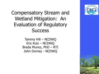 Wetland Mitigation:  An  Evaluation of Regulatory  Success Tammy Hill  NCDWQ Eric Kulz  NCDWQ
