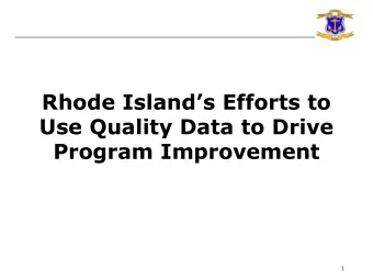 Rhode Islands Efforts to  Use Quality Data to Drive Program Improvement  1  Overview  March