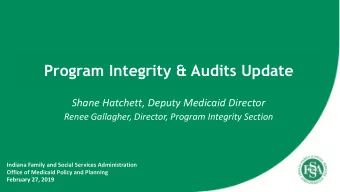 Program Integrity &amp; Audits Update  Shane Hatchett, Deputy Medicaid Director  Renee Gallagher,