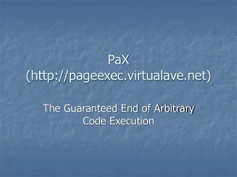 PaX  (http://pageexec.virtualave.net)  The Guaranteed End of Arbitrary  Code Execution  Who am I?
