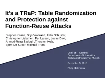 Its a TRaP: Table Randomization  and Protection against  Function-Reuse Attacks  Stephen Crane,