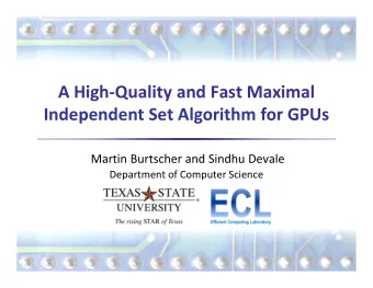 A High-Quality and Fast Maximal  Independent Set Algorithm for GPUs  Martin Burtscher and Sindhu