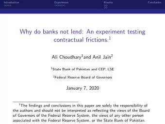 Why do banks not lend: An experiment testing contractual frictions. 1 Ali Choudhary 1 and Anil Jain