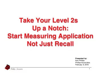 Take Your Level 2s  Up a Notch:  Start Measuring Application  Not Just Recall  Presented by:  Ken