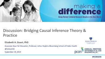Discussion: Bridging Causal Inference Theory &amp;  Practice  Elizabeth A. Stuart, PhD  Associate