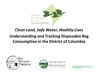 Clean Land, Safe Water, Healthy Lives  Understanding and Tracking Disposable Bag Consumption in the