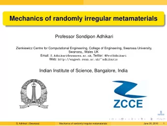 Mechanics of randomly irregular metamaterials  Professor Sondipon Adhikari  Zienkiewicz Centre for
