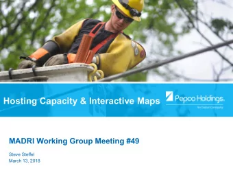 Hosting Capacity &amp; Interactive Maps  MADRI Working Group Meeting #49  Steve Steffel  March 13,
