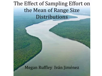 The Effect of Sampling Effort on  the Mean of Range Size Distributions Megan Ruffley Ivn Jimnez