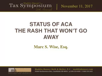 STATUS OF ACA THE RASH THAT WONT GO  AWAY  Marc S. Wise, Esq.  November 11, 2017  Latest