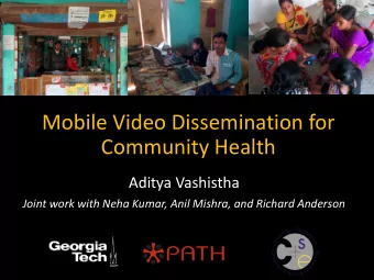 Community Health  Aditya Vashistha  Joint work with Neha Kumar, Anil Mishra, and Richard Anderson