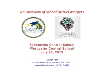 An Overview of School District Mergers  Schenevus Central School  Worcester Central School  July