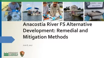 Anacostia River FS Alternative  Development: Remedial and  Mitigation Methods  June 8, 2017  Agenda