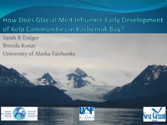Sarah B Traiger  Brenda Konar  University of Alaska Fairbanks  Introduction  Harding Icefield,