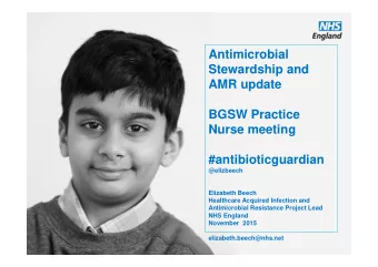 Antimicrobial  Stewardship and  AMR update  BGSW Practice  Nurse meeting  #antibioticguardian