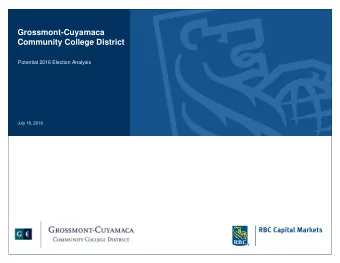Grossmont-Cuyamaca  Community College District  Potential 2016 Election Analysis  July 18, 2016