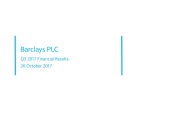 Barclays PLC  Q3 2017 Financial Results  26 October 2017  Jes Staley  Barclays Group Chief