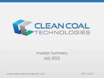 Investor Su  r Summary  ry  July 2  ly 2015  www.cleancoaltechnologiesinc.com  (OTC: CCTC)  Safe