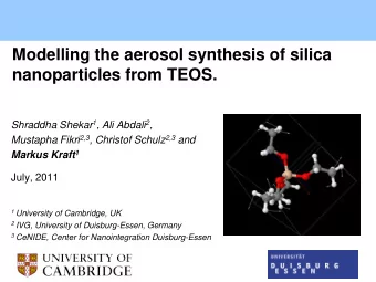 Modelling the aerosol synthesis of silica  nanoparticles from TEOS. Shraddha Shekar 1 , Ali Abdali