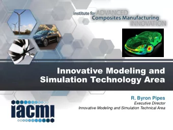 Innovative Modeling and  Simulation Technology Area  R. Byron Pipes  Executive Director  Innovative