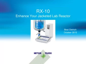 RX-10  Enhance Your Jacketed Lab Reactor  Beat Dietrich  October 2015  Content  Jacketed Lab