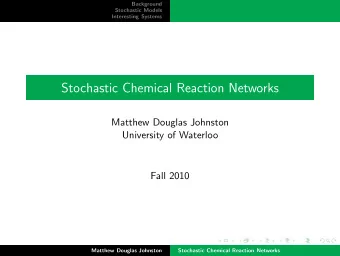 Stochastic Chemical Reaction Networks  Matthew Douglas Johnston  University of Waterloo  Fall 2010