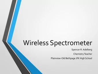 Wireless Spectrometer  Spencer R. Adelberg  Chemistry Teacher  Plainview-Old Bethpage JFK High
