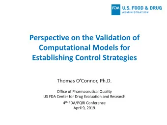 Perspective on the Validation of  Computational Models for  Establishing Control Strategies  Thomas