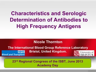 Characteristics and Serologic  Determination of Antibodies to  High Frequency Antigens  Nicole