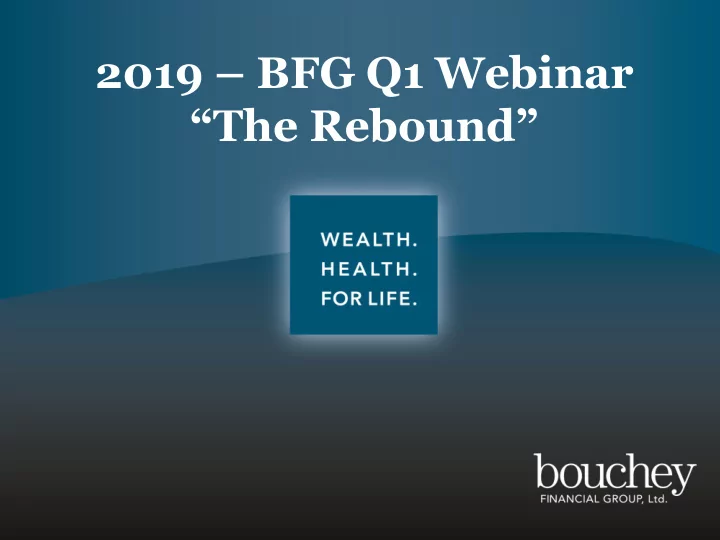 2019 bfg q1 webinar