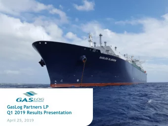GasLog Partners LP  Q1 2019 Results Presentation  April 25, 2019  2  Forward-Looking Statements All