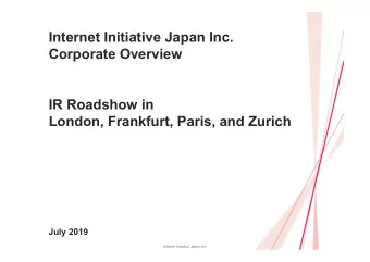 Internet Initiative Japan Inc.  Corporate Overview  IR Roadshow in  London, Frankfurt, Paris, and