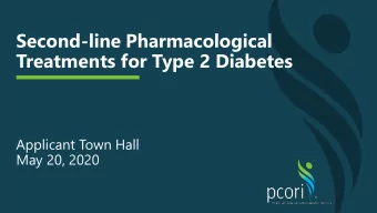 Second-line Pharmacological  Treatments for Type 2 Diabetes  Applicant Town Hall  May 20, 2020