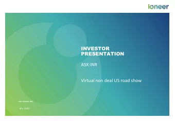 ASX:INR  Virtual non deal US road show  July, 2020  www.ioneer.com  1  This presentation has been