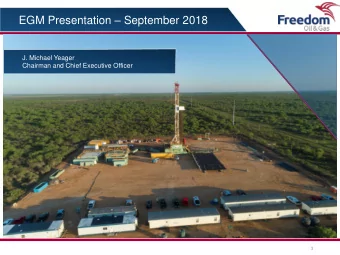 EGM Presentation  September 2018  J. Michael Yeager  Chairman and Chief Executive Officer  1