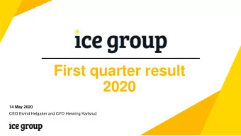 First quarter result  2020  14 May 2020  CEO Eivind Helgaker and CFO Henning Karlsrud  Disclaimer