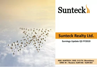 Sunteck Realty Ltd.  Earnings Update Q3 FY2019  NSE: SUNTECK | BSE: 512179 | Bloomberg:  SRIN: IN