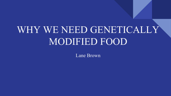why we need genetically modified food