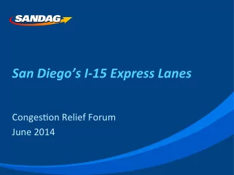San  Diegos  I-15  Express  Lanes    Conges'on  Relief  Forum