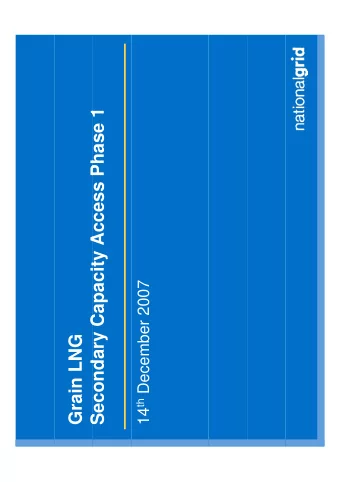 Secondary Capacity Access Phase 1  1  Ph  A  it 14 th December 2007  C  Grain LNG  d  S  Content
