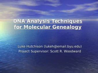 DNA Analysis Techniques  DNA Analysis Techniques  for Molecular Genealogy  for Molecular Genealogy