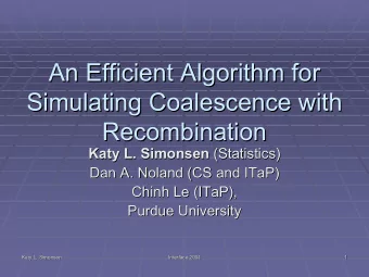 An Efficient Algorithm for  An Efficient Algorithm for  Simulating Coalescence with  Simulating