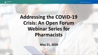 Crisis: An Open Forum  Webinar Series for  Pharmacists  May 21, 2020  American Pharmacists
